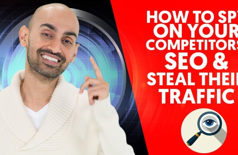 How to Spy on Your Competitors’ SEO & Steal Their Traffic Through Competitor Analysis